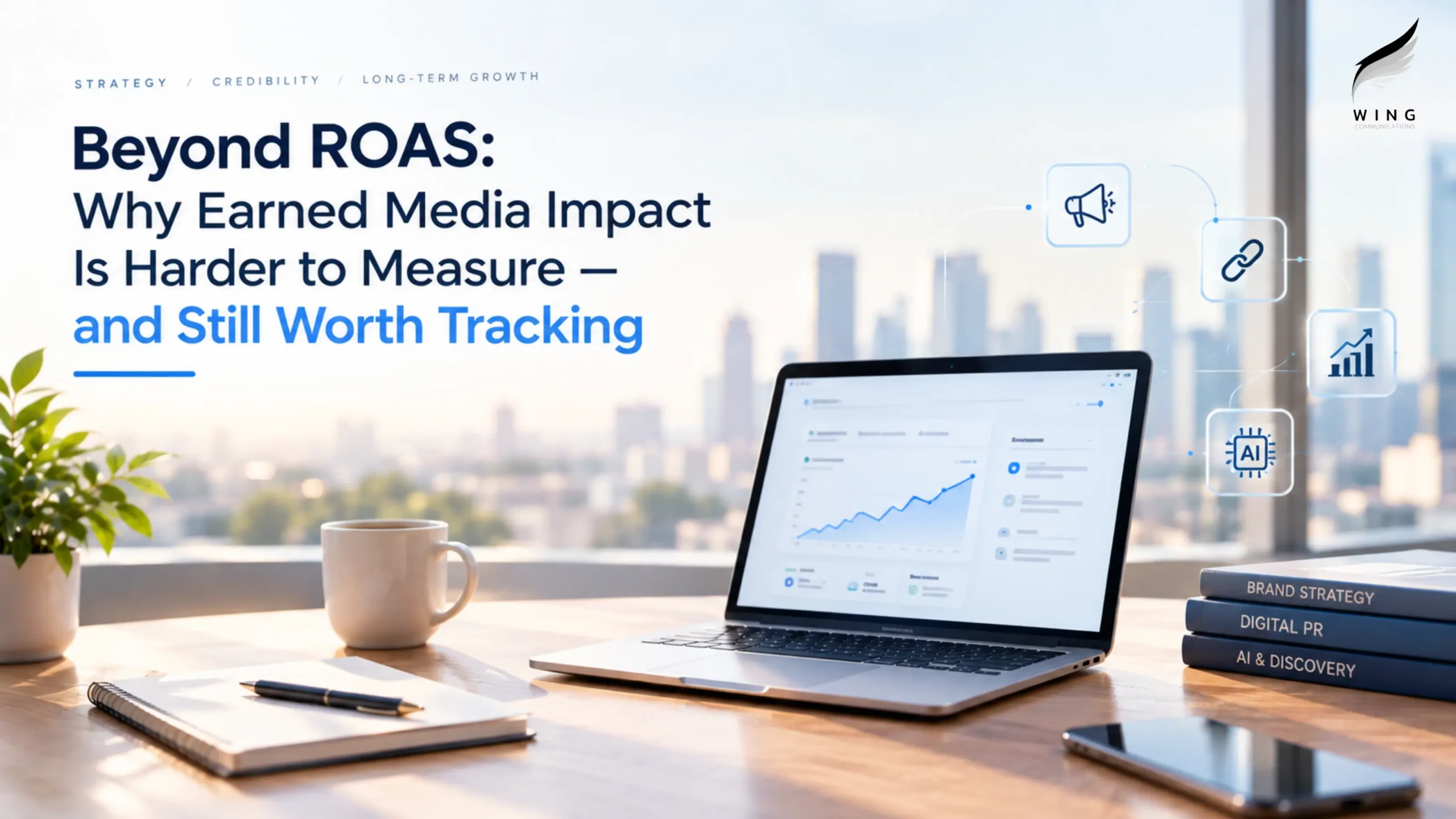 Beyond ROAS earned media impact, featuring digital PR analytics, backlink growth, brand visibility, and AI discoverability.