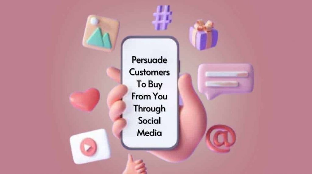 How to Persuade Customers on Social Media